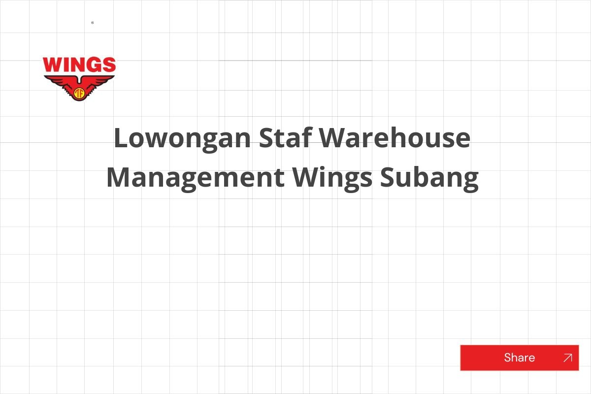 Lowongan Staf Warehouse Management Wings Subang